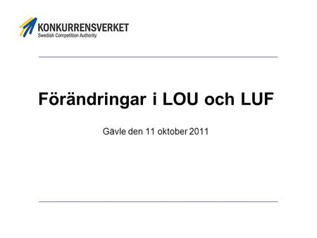Förändringar i LOU och LUF Gävle den 11 oktober 2011