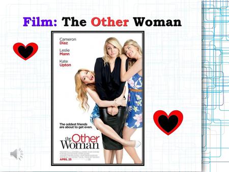 Film: The Other Woman Om Filmen Carly upptäcker att hennes nya pojkvän Mark inte är att lita på när hon råkar stöta ihop med hans fru (!), Kate. Carly.