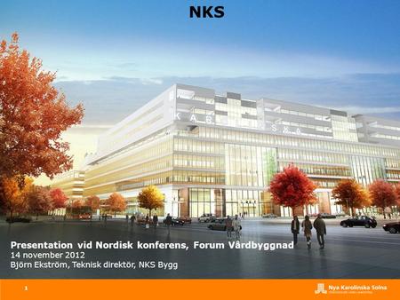 NKS Bilden White Tengbom Team, NKS huvudentré sedd från nuvarande infart till KI campus Presentation vid Nordisk konferens, Forum Vårdbyggnad 14 november.