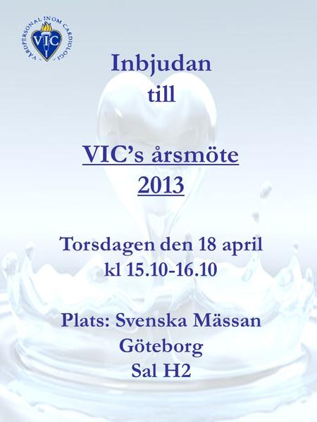 Inbjudan till VIC’s årsmöte  2013 Torsdagen den 18 april  kl
