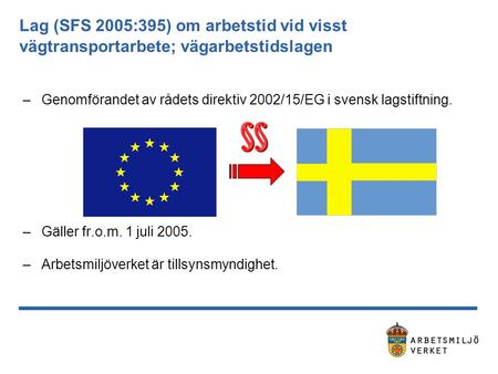 Genomförandet av rådets direktiv 2002/15/EG i svensk lagstiftning.