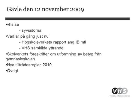 Gävle den 12 november 2009 vhs.se - syvsidorna Vad är på gång just nu