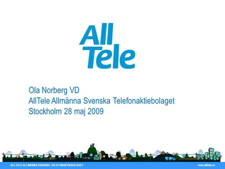 AllTele i korthet Oberoende, rikstäckande telefoni- och bredbandsoperatör Erbjuder telefoni- och bredbandstjänster via PSTN, stads- och regionnät till.
