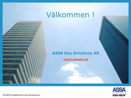 ASSA Key Solutions AB www.assaks.se Välkommen ! ASSA Key Solutions AB www.assaks.se.