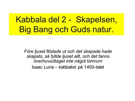 Kabbala del 2 - Skapelsen, Big Bang och Guds natur.