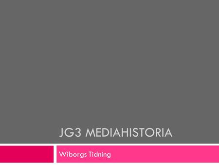 JG3 Mediahistoria Wiborgs Tidning.