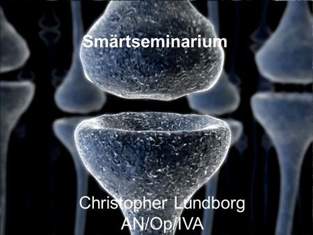 Smärtseminarium Christopher Lundborg AN/Op/IVA.