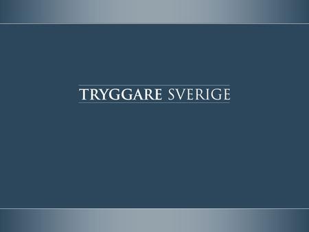 2014-06-24Presentation av Stiftelsen Tryggare Sverige. 2 Tryggare Sverige - en ny aktör inom trygghetsområdet •En professionell NGO (non governmental.