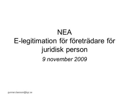 NEA E-legitimation för företrädare för juridisk person 9 november 2009.