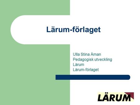 Ulla Stina Åman Pedagogisk utveckling Lärum Lärum-förlaget