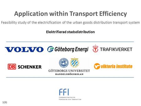 Application within Transport Efficiency Feasibility study of the electricfication of the urban goods distribution transport system Elektrifierad stadsdistribution.