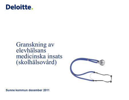 Granskning av elevhälsans medicinska insats (skolhälsovård) Sunne kommun december 2011.
