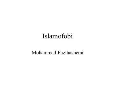 Islamofobi Mohammad Fazlhashemi.