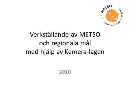 Verkställande av METSO och regionala mål med hjälp av Kemera-lagen 2010.