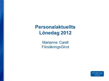 Personalaktuellts Lönedag 2012 Marianne Carell FörsäkringsGirot