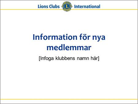 Information för nya medlemmar [Infoga klubbens namn här]
