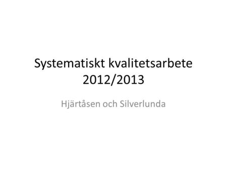 Systematiskt kvalitetsarbete 2012/2013