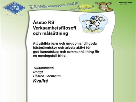 Åsebo RS Verksamhetsfilosofi och målsättning Kvalité