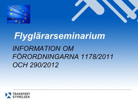INFORMATION OM FÖRORDNINGARNA 1178/2011 OCH 290/2012