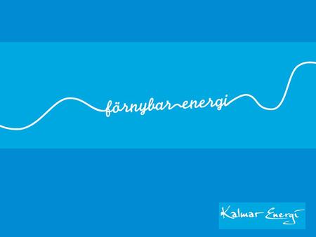 Kalmar Energi, tankar och idéer från en el- och värmeleverantörs perspektiv