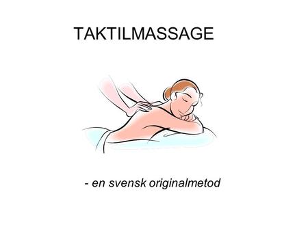 TAKTILMASSAGE - en svensk originalmetod.