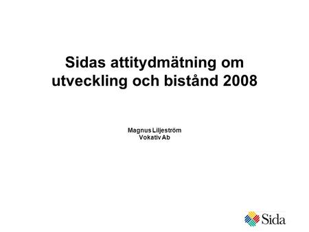 Sidas attitydmätning om utveckling och bistånd 2008 Magnus Liljeström Vokativ Ab.
