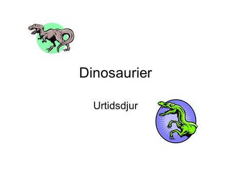 Dinosaurier Urtidsdjur.