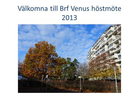 Välkomna till Brf Venus höstmöte 2013