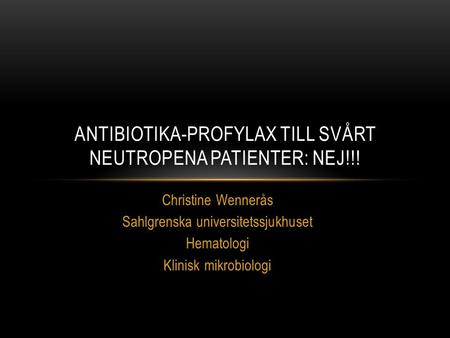 Antibiotika-profylax till svårt neutropena patienter: NEJ!!!
