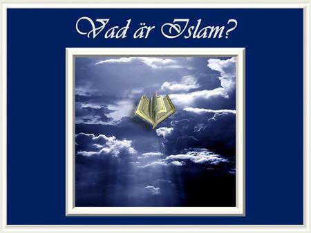 Vad är Islam?.