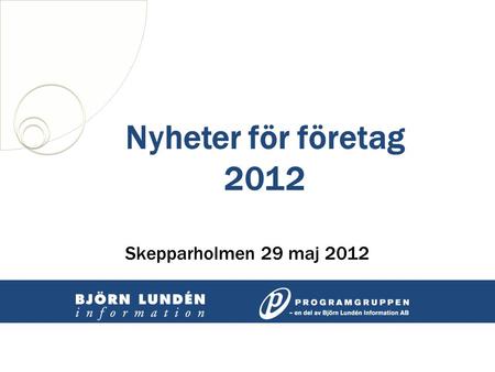 Nyheter för företag 2012 Skepparholmen 29 maj 2012.