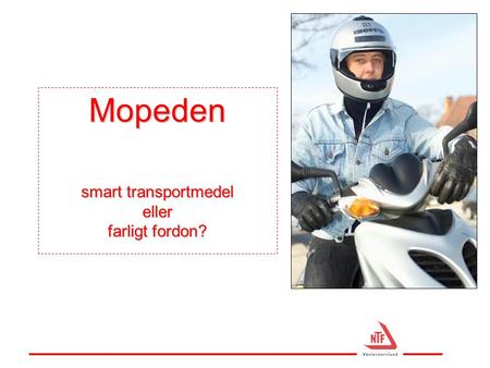 Mopeden smart transportmedel eller farligt fordon?