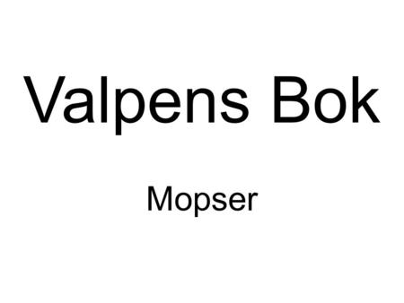 Valpens Bok Mopser.