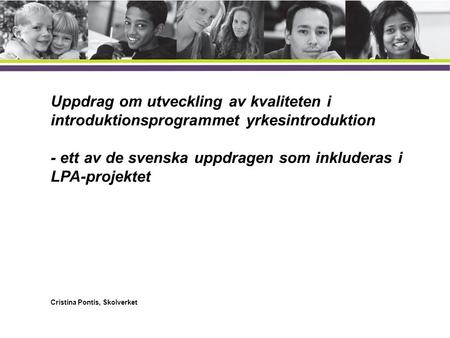 Uppdrag om utveckling av kvaliteten i introduktionsprogrammet yrkesintroduktion - ett av de svenska uppdragen som inkluderas i LPA-projektet Cristina.