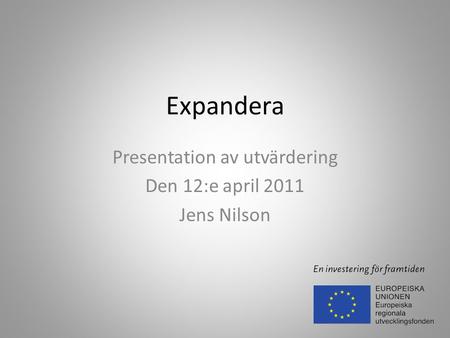 Presentation av utvärdering Den 12:e april 2011 Jens Nilson