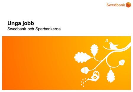 Unga jobb Swedbank och Sparbankerna.