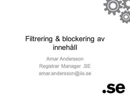 Amar Andersson Registrar Manager.SE Filtrering & blockering av innehåll.