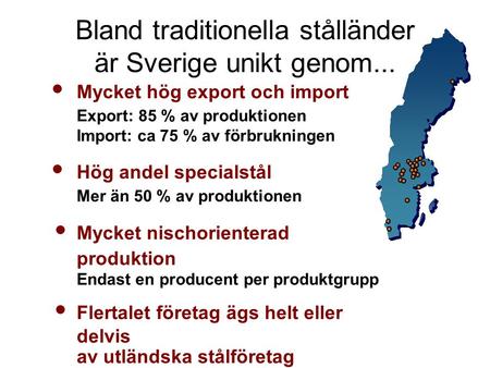 Bland traditionella stålländer är Sverige unikt genom...