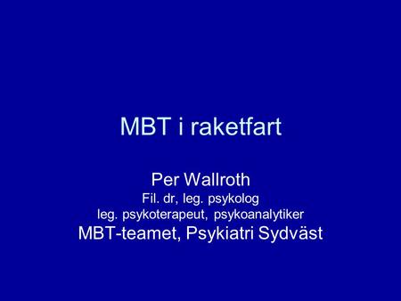 MBT i raketfart Per Wallroth MBT-teamet, Psykiatri Sydväst