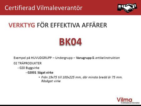 BK04 Certifierad Vilmaleverantör VERKTYG FÖR EFFEKTIVA AFFÄRER