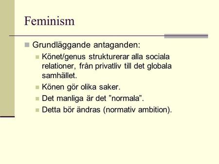 Feminism Grundläggande antaganden:
