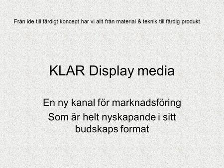 KLAR Display media En ny kanal för marknadsföring