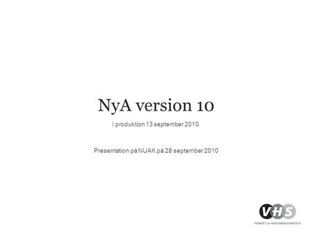 NyA version 10 I produktion 13 september 2010. Presentation på NUAK på 28 september 2010.