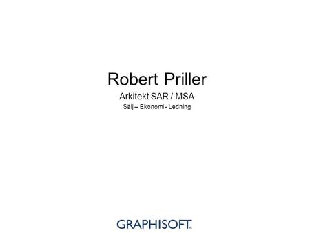Robert Priller Arkitekt SAR / MSA Sälj – Ekonomi - Ledning.