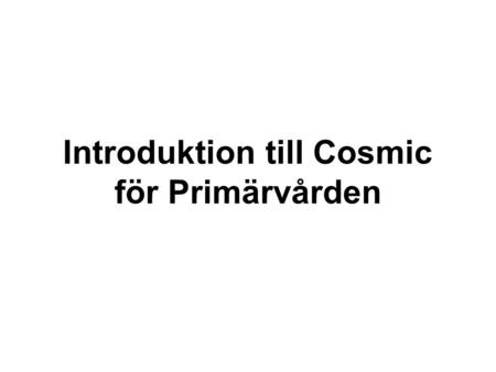 Introduktion till Cosmic för Primärvården