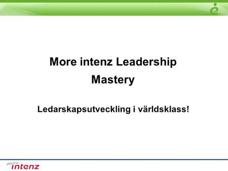 More intenz Leadership Mastery Ledarskapsutveckling i världsklass!