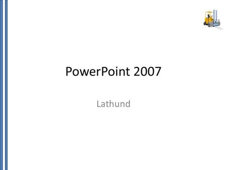 PowerPoint 2007 Lathund.