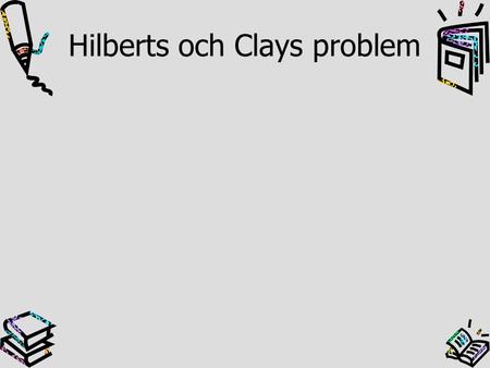 Hilberts och Clays problem