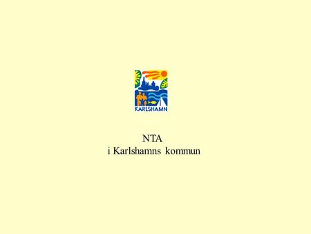 NTA i Karlshamns kommun. www.nta.kva.se Mer än 100 kommuner Introducerades 1997 i Linköpings kommun Syftar till att stimulera nyfikenhet och öka intresse.