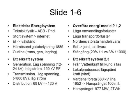 Slide 1-6 Elektriska Energisystem Teknisk fysik – ABB - Phd